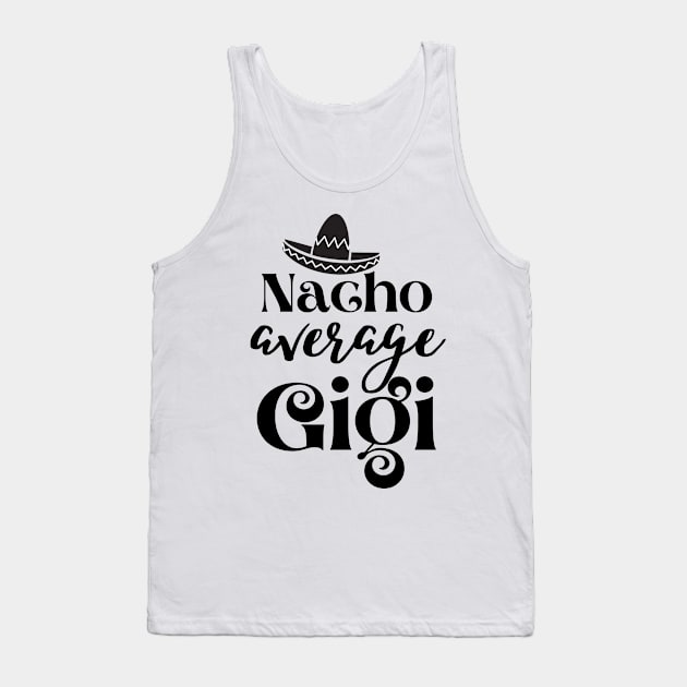 Nacho average Gigi Tank Top by JustBeSatisfied